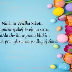 Wielka Sobota: kolorowe pisanki i tulipany. Życzenia spokoju i ciepła jak promień słońca po zimie.